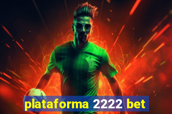 plataforma 2222 bet